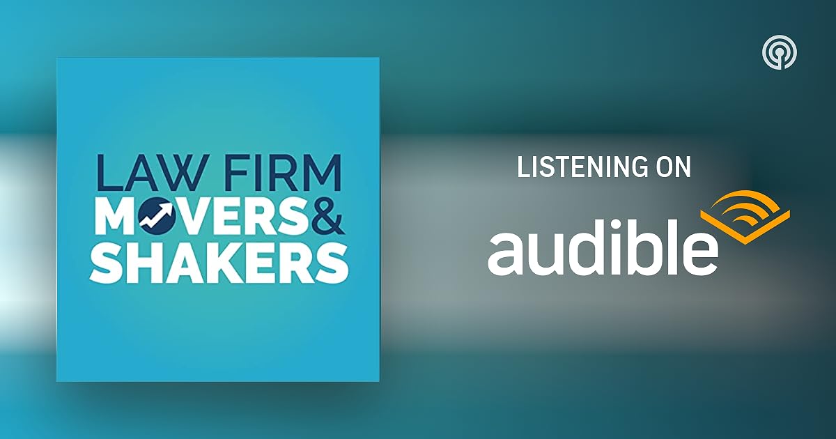 The Law Firm Movers & Shakers Podcasts on Audible